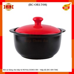 Nồi sứ dùng cho bếp từ ROYALCOOKS ORI – Nắp đỏ (RC-OR1708)